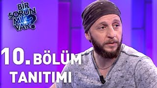 Bir Sorun Mu Var? 10 Bölüm Tanıtım