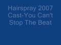 Hairspray 2007 Cast-You Can't Stop The Beat(with lyrics)
