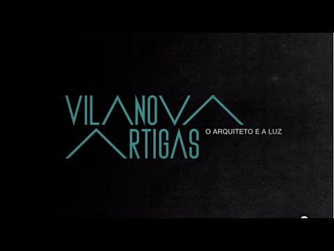 Trailer "Vilanova Artigas: o Arquiteto e a Luz"