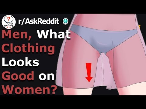 Men Reveal Clothing That Looks Good On Girls (r/Askreddit)