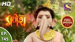Vighnaharta Ganesh - Ep 745 - Full Episode - 15th 