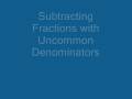 Subtracting Fractions with Uncommon Demoninators