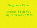 Bargrooves Citrus - Soularis - I Told You Bargrooves Citrus - Soularis - I Told You