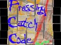 Pressing Catch Code Intro