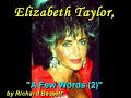 i have included some memorable interview clips with dame elizabeth taylor as a guest from the period of circa 1986 through 2006. please enjoy this series of short interviews as elizabeth searches her soul and touches upon her personal history, her self image and self esteem, her loved ones and family and always aids. she reviews her own personal timeline regarding her battles with aids fundraising and making certain that important people listened. there is a shy quality that we see, far from the zealous characters she has portrayed onscreen. elizabeth taylor talks openly and honestly in detailing some of the difficulties that she has survived in life. she is a true survivor in every sense of the word. upon watching these clips myself, i fell in love with her all over again. she definitely leaves her ego at the front door as she approaches some deep subject matter all in an effort to allow us to know and understand the real elizabeth taylor, and not the elizabeth taylor we read about in the tabloids. her honest is refreshing and it suits her so well. again, enjoy the upcoming, 