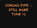 JORDAN FYFE - STILL GAME TUNE