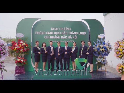 KHAI TRƯƠNG VIETCOMBANK BẮC THĂNG LONG 2023 l INFINITY EVENT & MEDIA