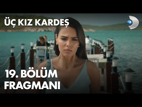 Üç Kız Kardeş 19. Bölüm Fragmanı                                                                                                                                                                                                                          