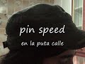PIN SPEED - En la puta calle PIN SPEED - En la puta calle