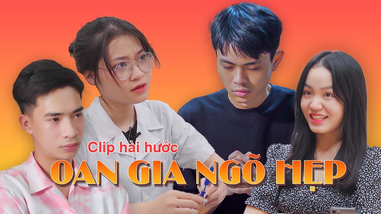[Tiểu phẩm hài] OAN GIA NGÕ HẸP