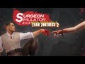 Surgeon Simulator 2013 meets Team Fortress 2 - Official Trailer
