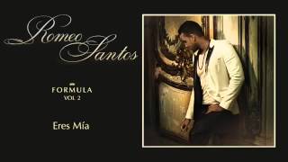 Romeo Santos   Eres Mía Audio