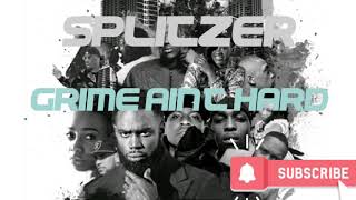 Splitzer- Grime Ain't Hard