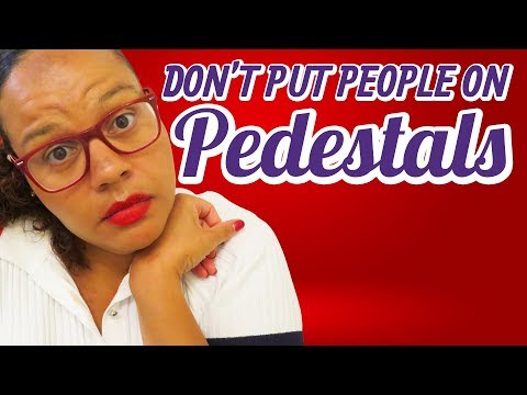 Stop putting people on pedastals