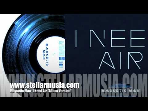 Ineedair - http://www.stellarmusia.com Magnetic Man- 'I Need Air' (Original UK Album Version)