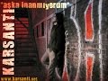 Karsantı - Aşka inanmıyorum