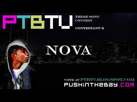 pushinthebay - http://www.pushinthebay.com - RATE & COMMENT NOVA's song submission for the PTBTV Theme Song Contest! SUBMIT YOUR VOTE AT http://ptbtv.blogspot.com - THE POL...
