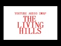 You Tube Audio Swap - The Living Hill's