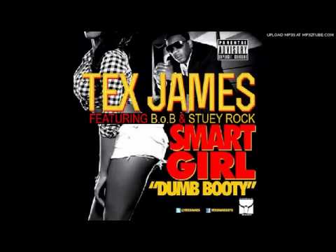 Tex James - Smart Girl (Dumb Booty) Ft B.o.B & Stuey Rock Prod. By @AMRHANKYBEAT