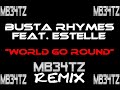 Busta Rhymes feat. Estelle - World Go Round (MB34tZ Remix)