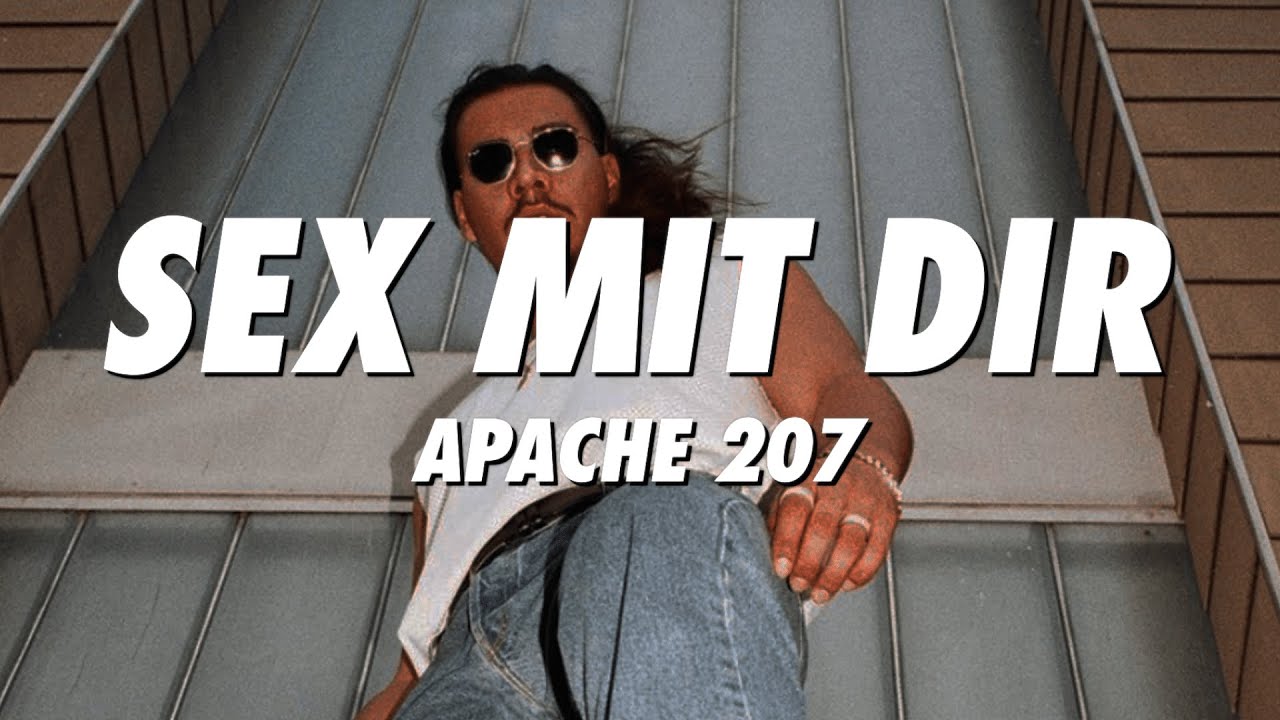 Songtext Apache 207 Sex Mit Dir MusikGuru