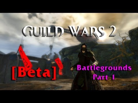 Guild Warsclasses on Guild Wars 2  Beta      Battlegrounds Part 1