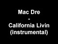 Mac Dre - California Livin (instrumental) Mac Dre - California Livin (instrumental)