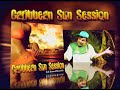 Caribbean Sun Session Caribbean Sun Session