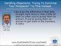 Handling Objections: Trying To Convince Your Prospects? Try This Instead.
