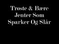Tr�ste & B�re - Jenter som sparker og jenter som sl�r