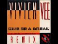 Vivien Vee - Give Me A Break ('88 Remix)