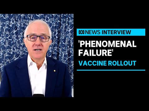 Turnbull savages COVID vaccine rollout as вphenomenal failure in public administrationв  ABC News