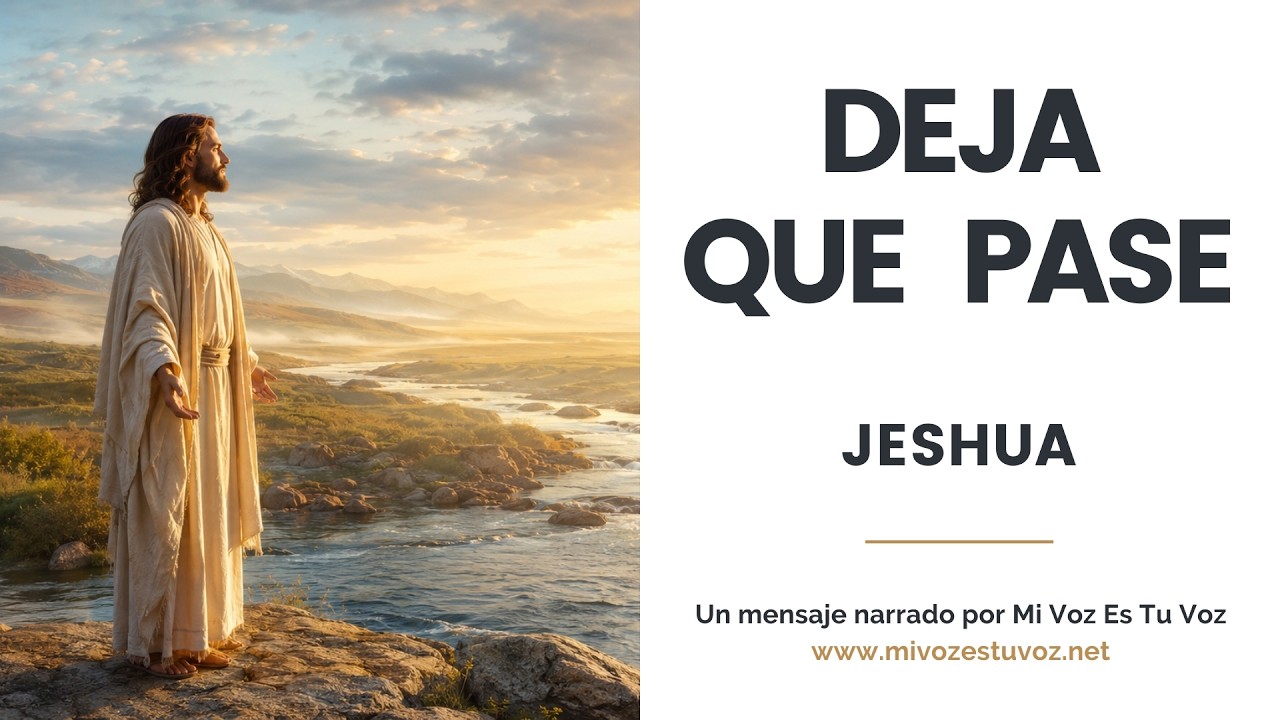 DEJA QUE PASE • Un mensaje de Jeshua acerca de la entrega