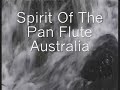 Spirit Of The Pan Flute Australia - Stunning Visuals