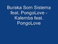 Buraka Som Sistema feat. PongoLove - Kalemba feat. PongoLove Buraka Som Sistema feat. PongoLove - Kalemba feat. PongoLove