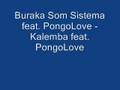 Buraka Som Sistema feat. PongoLove - Kalemba feat. PongoLove