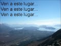 Ven a este lugar