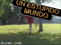 UN ESTUPIDO MUNDO