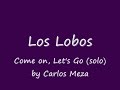Los Lobos - Come on, Let's Go (solo) By Carlos Meza