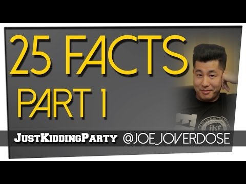 25 Facts - Joe Jo - Part 1