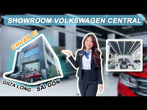 Khám phá Showroom Volkswagen CENTRAL tại trung tâm Hồ Chí Minh [Anh Thư Volkswagen]