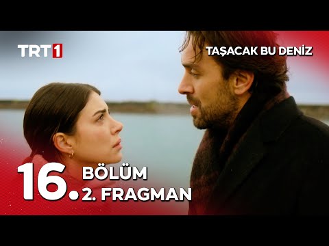 Taşacak Bu Deniz 16. Bölüm 2. Fragmanı                                                                                                                                                                                                                    