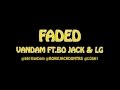 FADED - VANDAM FT.BOWE JACK & LG