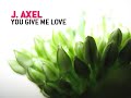 J. Axel - You give me love [lounge]