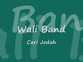 WALI BAND - CARI JODOH WITH LYRICS