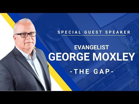 The Gap | Evangelist George Moxley