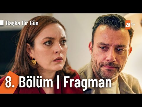 Başka Bir Gün 8. Bölüm Fragmanı                                                                                                                                                                                                                           