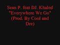Sean P. feat. DJ Khaled-Everywhere We Go