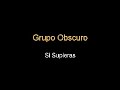 Grupo Obscuro - Si supieras Grupo Obscuro - Si supieras