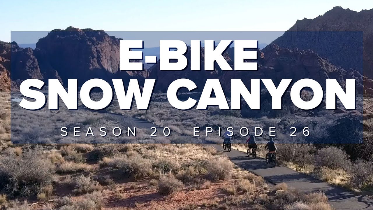 S20 E26: E-Bikes in Snow Canyon